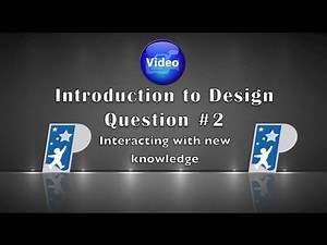 Intro to Design Question #2 Interacting with New Knowledge