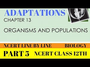PART-5 ADAPTATIONS||ORGANISMS AND POPULATIONS||CHAPTER 13 CLASS 12TH BIOLOGY NCERT LINE BY LINE.