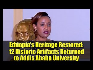 Ethiopia’s Heritage Restored: 12 Historic Artifacts Returned to Addis Ababa University