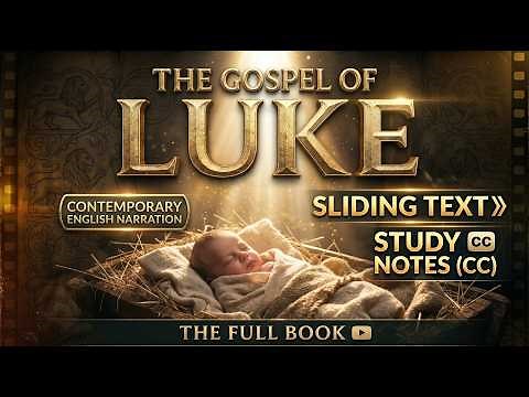 The Gospel of Luke — From the Manger to the Cross (Full Narration With Text)