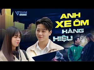 Anh Xe Ôm Hàng Hiệu | Phim Lẻ Hay Nhất SVM Studio