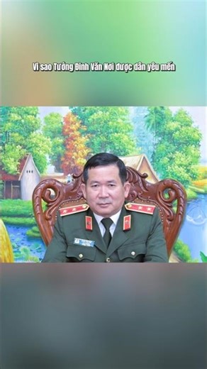 Vì sao Tướng Đinh Văn Nơi được người dân yêu mến
