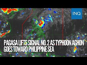 Pagasa lifts Signal No. 2 as Typhoon Aghon goes toward Philippine Sea