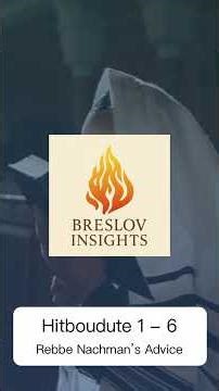 Hitboudute: 1 - 6 || Rebbe Nachman’s Advice || Breslov Insights #rebbenachman #breslov