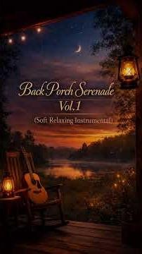 🎶 Back Porch Serenade Vol. 1 (Soft Relaxing Instrumental) Fields Holding the Fog
