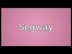 Segway Meaning
