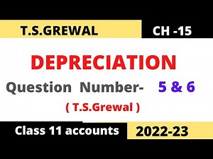 DEPRECIATION Chapter -15 T.S.Grewal Solution Question no-5 & 6 Class -11 accounts Session (2022 )