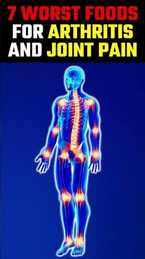 7 WORST FOODS for ARTHRITIS and JOINT PAIN