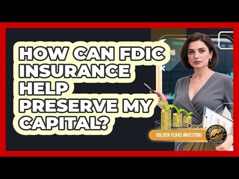 How Can FDIC Insurance Help Preserve My Capital? - Golden Years Investing