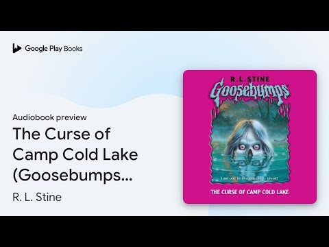The Curse of Camp Cold Lake (Goosebumps #56) by R. L. Stine · Audiobook preview