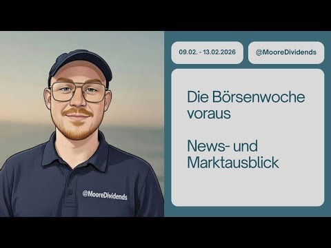 Die Börsenwoche voraus: 09.02. - 13.02.2026 (News- und Marktausblick)