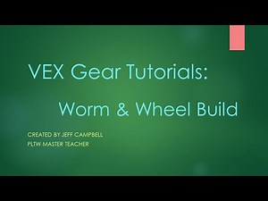 VEX Gear Tutorials - Building a Worm & Wheel Gear
