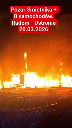 Radom Pożar Nocny - Ustronie 20.03.2026 śmietnik + 8 samochodów.