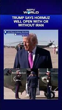 Trump Confident Strait of Hormuz Will Open ‘With or Without Iran’ Ahead of Talks