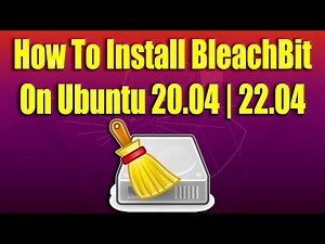 How To Install BleachBit on Ubuntu 20.04 | 22.04
