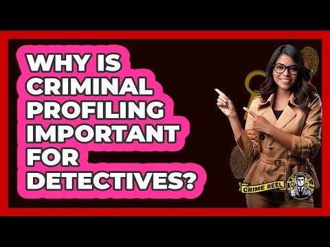 Why Is Criminal Profiling Important For Detectives? - The Crime Reel