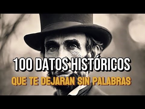 100 DATOS HISTÓRICOS QUE TE DEJARÁN SIN PALABRAS -Documentales