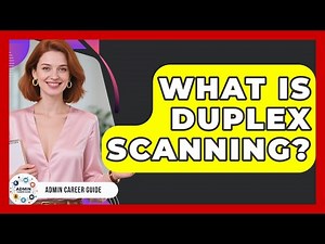 What Is Duplex Scanning? - Admin Career Guide