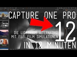 Capture One Pro 12 | Einführung in unter 12 Minuten. Jetzt mit Fuji Filmsimulationen