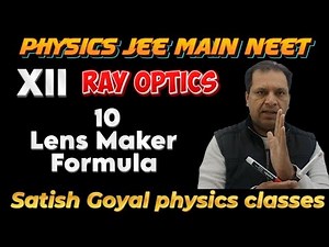 10- Lens Maker’s Formula | Derivation | Ray Optics | Satish Goyal physics classes