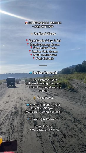 🌄 PAKET WISATA BROMO – PRIVATE TRIP Nikmati Keindahan Sunrise Terbaik di Indonesia! Rasakan pengalaman tak terlupakan menyaksikan matahari terbit di Gunung Bromo dengan panorama lautan pasir dan pegunungan yang memukau. ⸻ ✨ Destinasi Wisata 📍 Spot Sunrise View Point 📍 Kawah Gunung Bromo 📍 Pura Luhur Poten 📍 Lautan Pasir Bromo 📍 Bukit Teletubbies 📍 Pasir Berbisik ⸻ 🚙 Fasilitas Termasuk ✔ Jeep Bromo 4WD (private, bukan gabungan) ✔ Driver berpengalaman & ramah ⸻ ❌ Tidak Termasuk ✖ Tiket mas