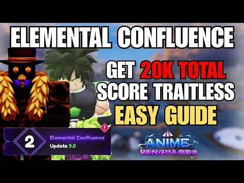ELEMENTAL CONFLUENCE GUIDE: EASY 20K TOTAL SCORE TRAITLESS (Anime Vanguards)