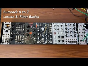 Eurorack A to Z Tutorial Lesson 8: Filter Basics