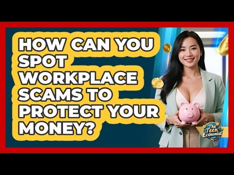 How Can You Spot Workplace Scams To Protect Your Money? - The Teen Economist