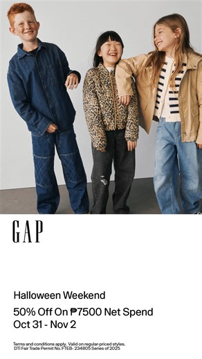 Halloween & Holiday shopping at gap.com.ph Get 50% off on a net spend of Php 7500 from Oct 31-Nov2, 2025. Checkout gifts, or something you'll want to wear the entire season. Terms and conditions apply. DTI Fair Trade Permit No. FTEB- 234805 Series of 2025 | Gap