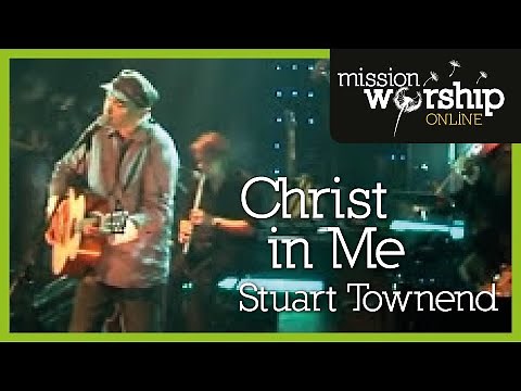 Stuart Townend - Christ In Me