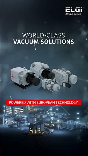 Experience the Unseen Power of ELGi Vacuum Solutions