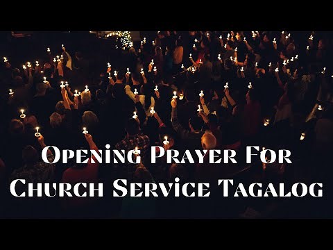 🆕 Opening Prayer For Church Service Tagalog | opening prayer for prayer meeting tagalog Nangungunan