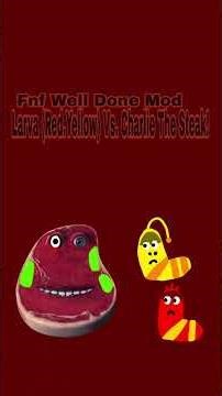 Fnf Well Done Mod: Larva (Red.Yellow) vs. Charlie The Steak!