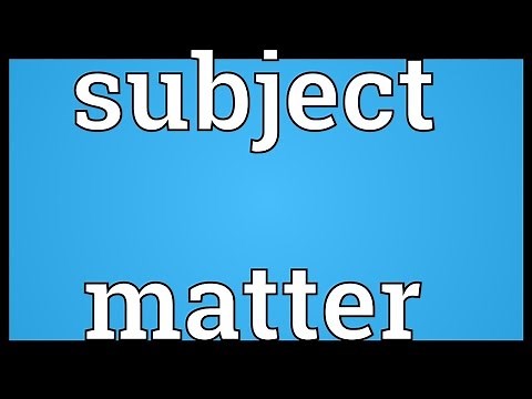 Subject matter Meaning