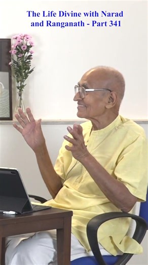 The Life Divine with Narad and Ranganath - Part 341 - Book 2, Ch. 24 (Pg 898-902)