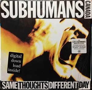 Subhumans Canada - Same Thoughts Different Day