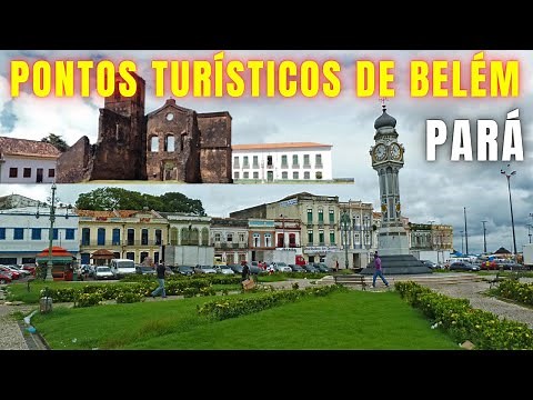 CONHEÇA OS PRINCIPAIS PONTOS TURISTICOS DE BELÉM DO PARÁ