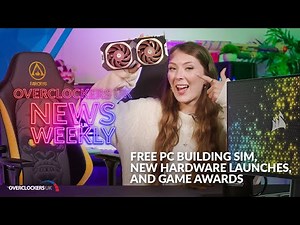 Free PC building Sim, New hardware launches, and Game Awards | Overclockers UK | News Weekly