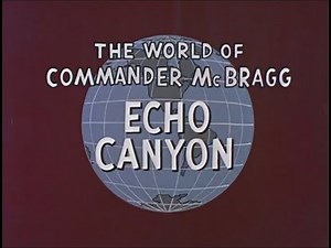 Echo Canyon — The World of Commander McBragg Ep.41