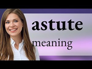 Astute • definition of ASTUTE