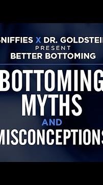 Sniffies x Dr. Goldstein: Bottoming Myths and Misconceptions