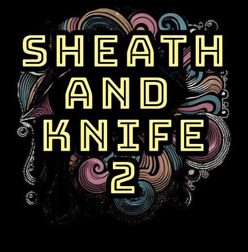 Sheath and Knife 2: New Update -2.0