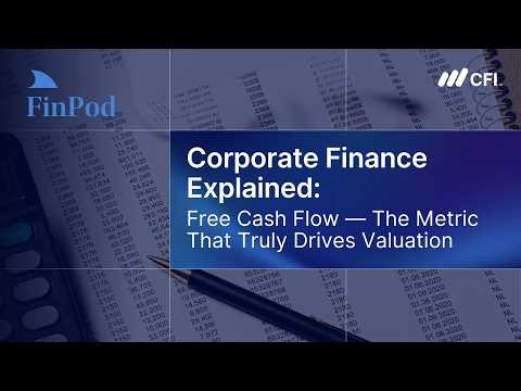 Corporate Finance Explained | Free Cash Flow: The Metric That Truly Drives Valuation