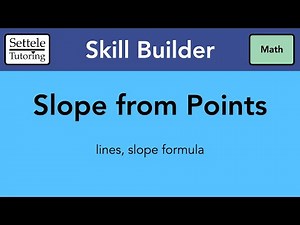 Finding the Slope between Two Points using Slope Formula (Skill Builder)