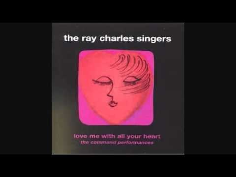 RAY CHARLES SINGERS - LOVE ME WITH ALL YOUR HEART 1964