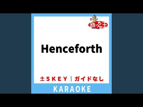Henceforth(ガイド無しカラオケ) +5Key[原曲歌手:Orangestar]