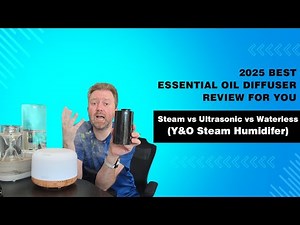 Best Essential Oil Diffuser Review for you | Steam vs Ultrasonic vs Waterless | Y&O Steam Diffuser
