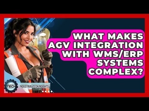 What Makes AGV Integration With WMS/ERP Systems Complex? - Industrial Tech Insights