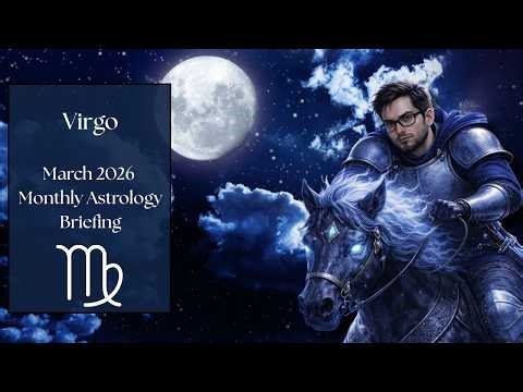 Virgo March 2026 Monthly Astrology Briefing