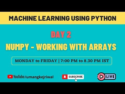 Day 2 - Machine Learning Using Python - Numpy - Working With Arrays